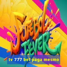 tv 777 bet paga mesmo